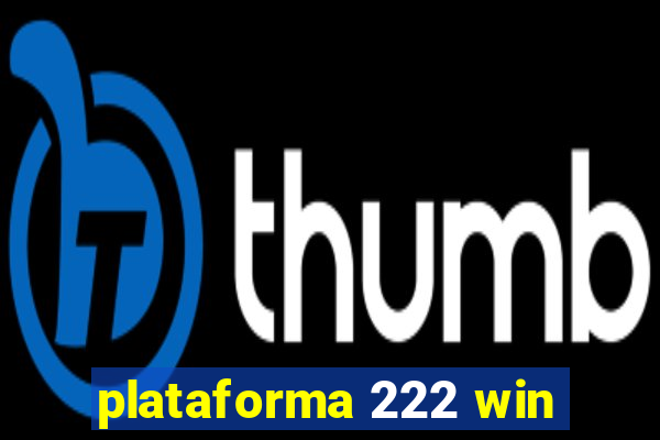 plataforma 222 win